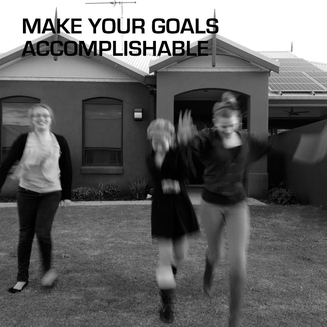 MAKE YOUR GOALS ACCOMPLISHABLE